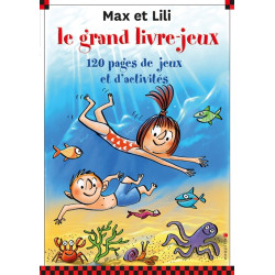 Max et Lili, le grand livre-jeux : 120 pages de jeux et d'activités. Vol. 7 - 9782884807913