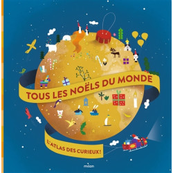 Tous les Noëls du monde : l'atlas des curieux ! - 9782408024109