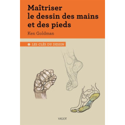 Maîtriser le dessin des mains et des pieds - 9782711426355