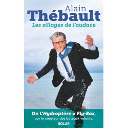 Les sillages de l'audace : de L'Hydroptère à Fly-Box, par le créateur des bateaux volants - 9782263188695