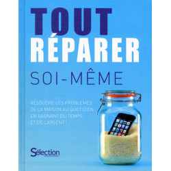 Tout réparer soi-même : résoudre les problèmes de la maison au quotidien en gagnant du temps et de l'argent ! - 978270982674
