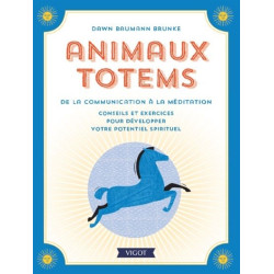 Animaux totems : de la communication à la méditation : conseils et exercices pour développer votre potentiel spirituel - 9782