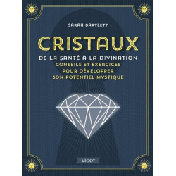 Cristaux : de la santé à la divination : conseils et exercices pour développer son potentiel mystique - 9782711424832