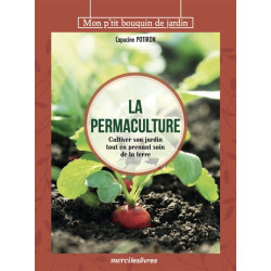 La permaculture : cultiver son jardin tout en prenant soin de la terre - 9782383551447
