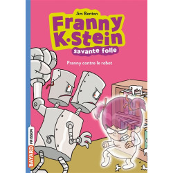 Franny K. Stein, savante folle. Vol. 3. Franny contre le robot - 9791036320040