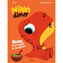 Nino dino. Beurk, de la soupe de fougères ! - 9782408014780