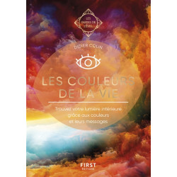 Les couleurs de la vie : trouvez votre lumière intérieure grâce aux couleurs et leurs messages - 9782412085561