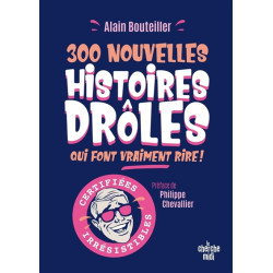 300 nouvelles histoires drôles qui font vraiment rire ! : certifiées irrésistibles - 9782749181653