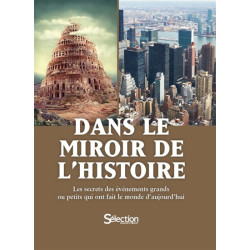 Dans le miroir de l'histoire : les secrets des événements grands ou petits qui ont fait le monde d'aujourd'hui - 9782709828192