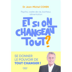 Et si on changeait tout ? : psycho, cadre de vie, bonheur, alimentation... - 9782412077146