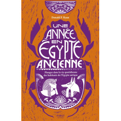 Une année en Egypte ancienne : plongez dans la vie quotidienne des habitants de l'Egypte antique - 9782412085707