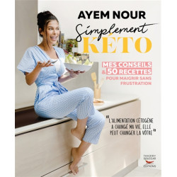 Simplement kéto : mes conseils & 50 recettes pour maigrir sans frustration - 9782365495028