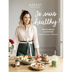 Je suis healthy ! : rééquilibrage alimentaire : conseils, recettes, motivation - 9782412037362