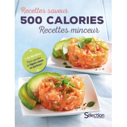 500 calories : recettes saveur, recettes minceur : + de 80 idées pour garder la ligne sans se priver ! - 9782709828239