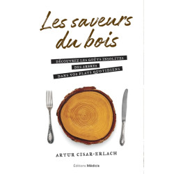 Les saveurs du bois : découvrez les goûts insolites des arbres dans vos plats quotidiens - 9782853278218