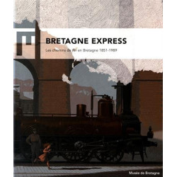 Bretagne express : les chemins de fer en Bretagne, 1851-1989 - 9782849754269