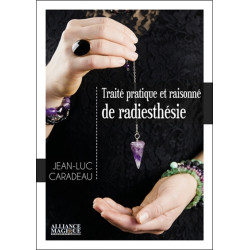 Traité pratique et raisonné de radiesthésie - 9782367360881