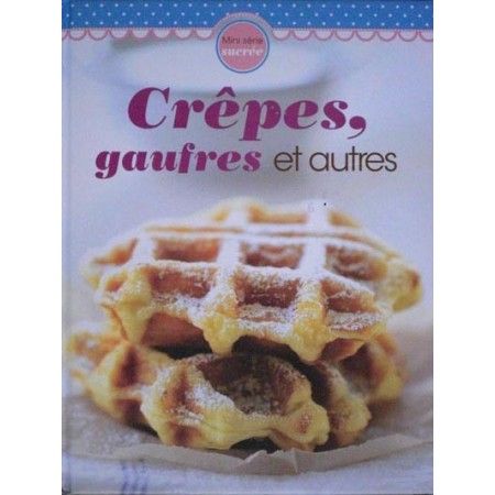 Crêpes, gaufres et autres