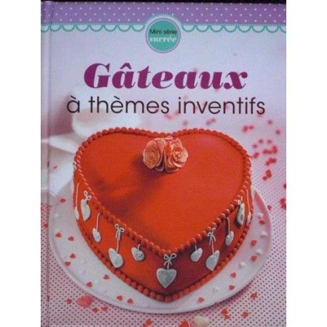 GÂTEAUX À THÈMES INVENTIFS