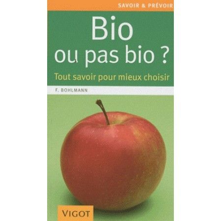 Bio ou pas bio ? - Tout savoir pour mieux choisir