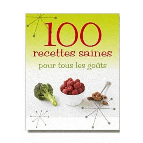 100 recettes saines pour tous les goûts